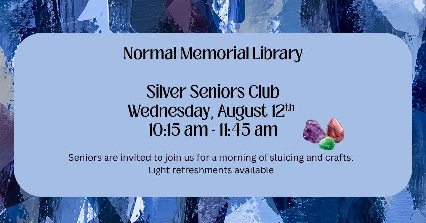 Wednesday, August 12th ~ Silver Seniors Club