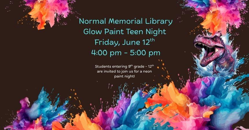 Friday, June 12th ~ TEEN GLOW PAINT EVENT!