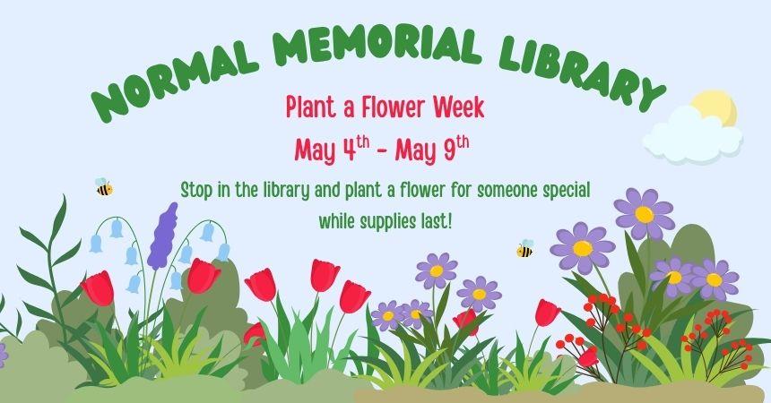 May 4th-9th Plant A Flower Week