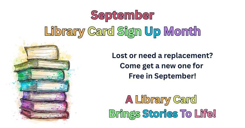 Library Card Sign Up Month!