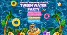 Friday, June 26th ~ Tween Water Party!